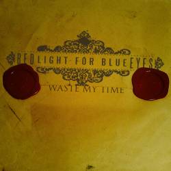 Bedlight For Blue Eyes : Waste My Time